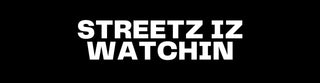 Streetz iz Watchin